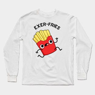 Exer-fries Funny Fries Puns Long Sleeve T-Shirt